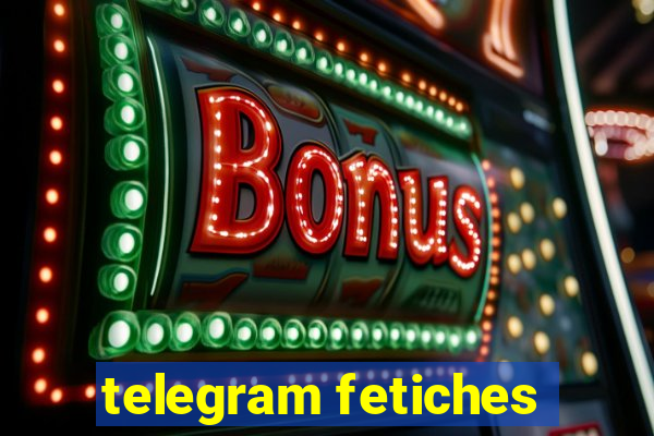 telegram fetiches